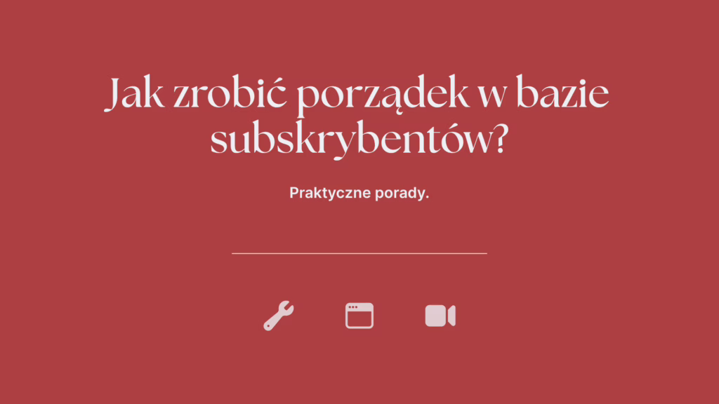 Jak zrobić porządek w bazie subskrybentów?