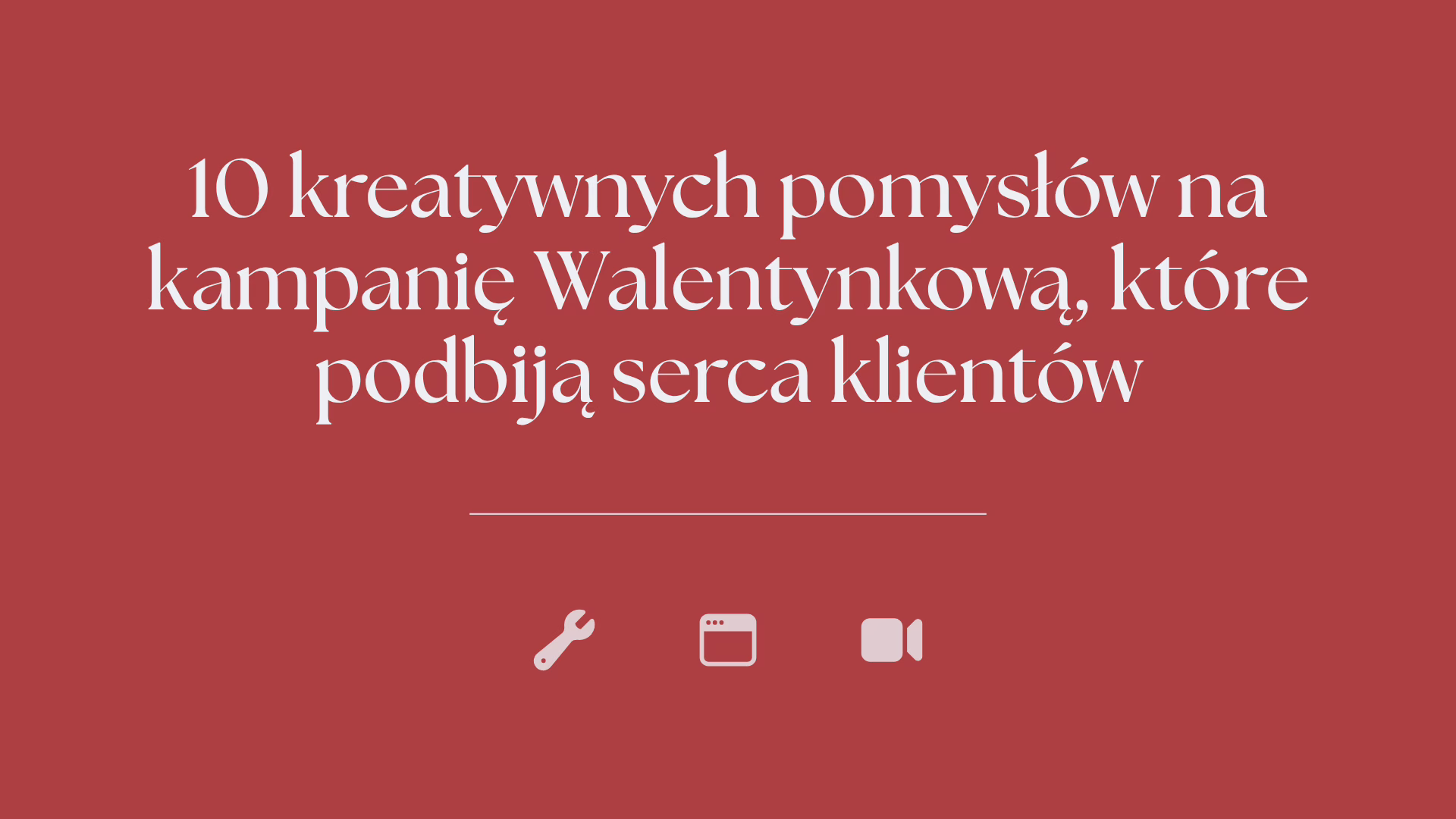 10 kreatywnych pomyslow na kampanie Walentynkowa ktore podbija serca klientow