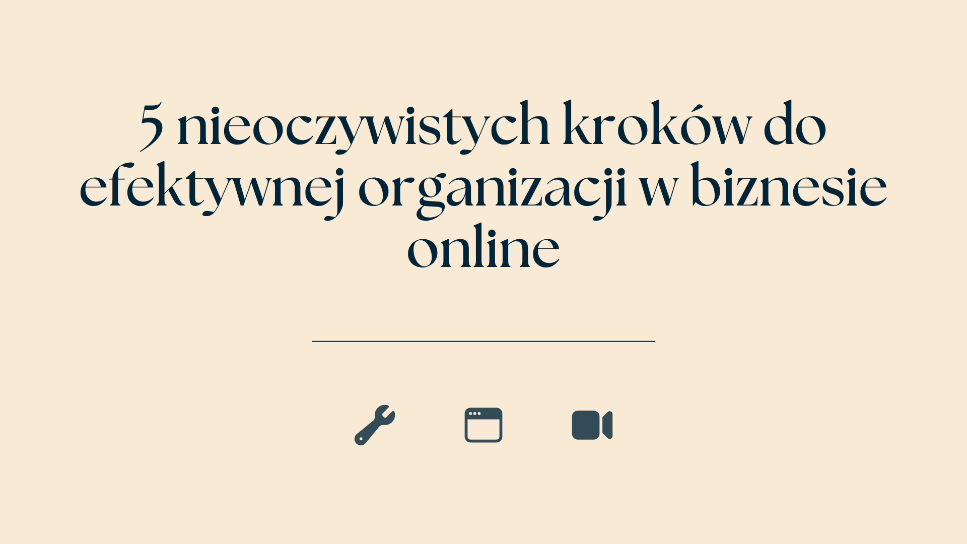 5 nieoczywistych krokow do efektywnej organizacji w biznesie online