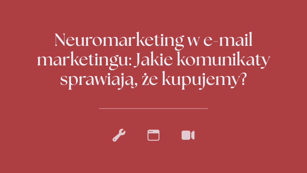 Neuromarketing w e-mail marketingu: Jakie komunikaty sprawiają, że kupujemy?