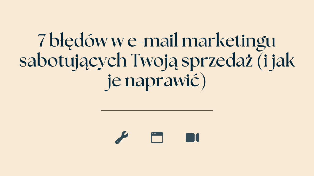 7 błędów w e-mail marketingu sabotujących Twoją sprzedaż (i jak je naprawić)