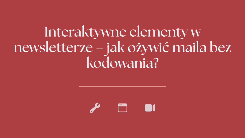 Interaktywne elementy w newsletterze – jak ożywić maila bez kodowania? 1 Interaktywne elementy w newsletterze – jak ozywic maila bez kodowania