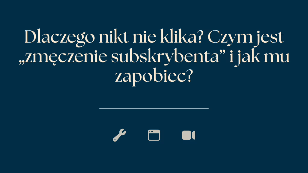 Dlaczego nikt nie klika? Czym jest „zmęczenie subskrybenta” i jak mu zapobiec? 1 Dlaczego nikt nie klika Czym jest „zmeczenie subskrybenta i jak mu zapobiec